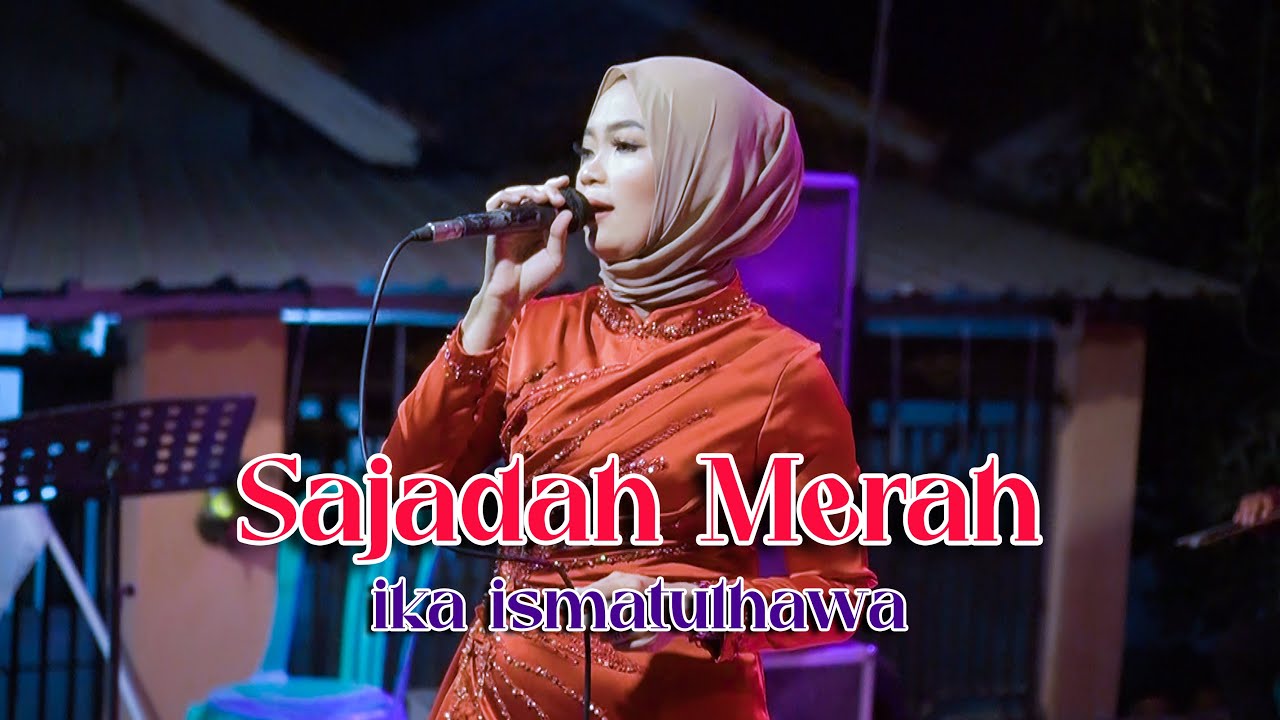 COVER BY IKA ISMATUL HAWA - SAJADAH MERAH - LIVE IKA ENTERTAINMENT ...