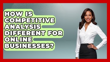 How Is Competitive Analysis Different For Online Businesses? - Graphic Design Nerd