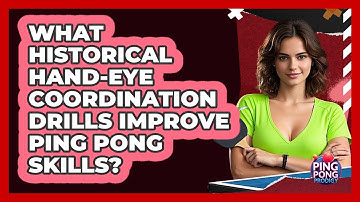 What Historical Hand-eye Coordination Drills Improve Ping Pong Skills? - Ping Pong Prodigy