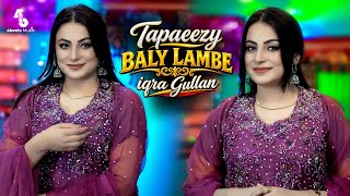 Download lagu Baly Lambe • Tapaeezy | Iqra Gullan | Pashto New Songs 2026 |   