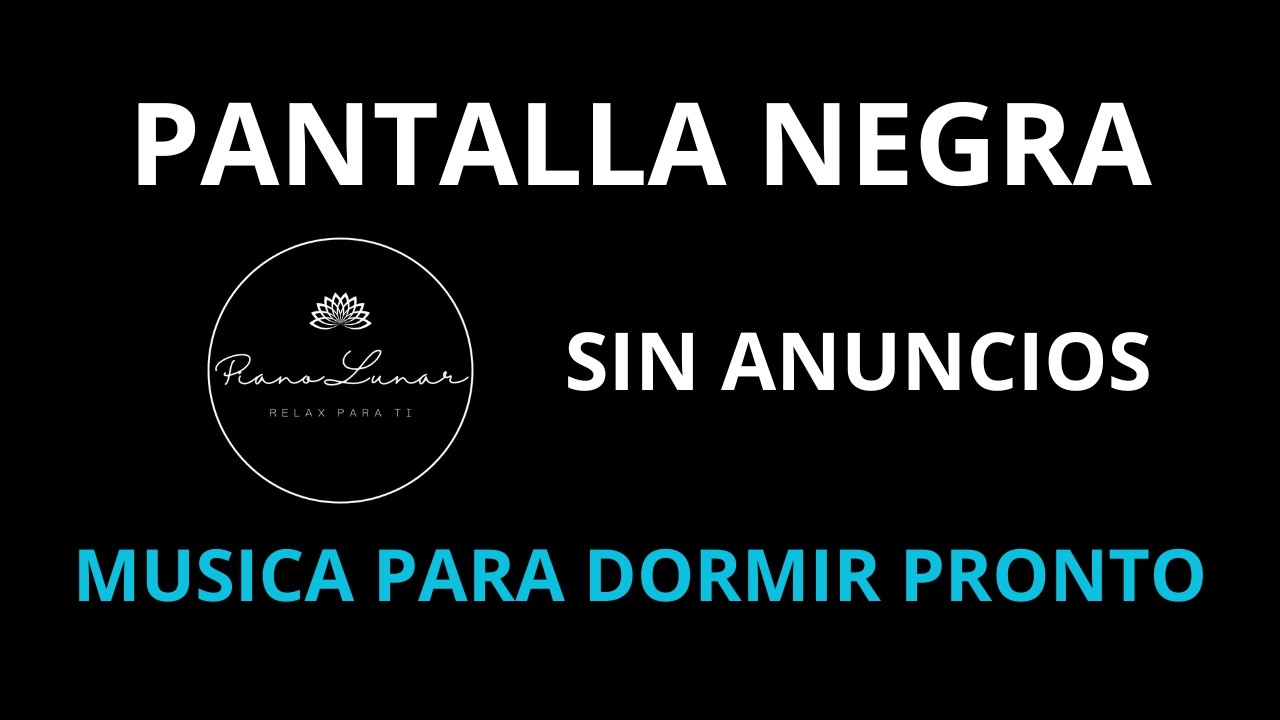 Música de Piano para Dormir Profundo Durante Horas 😴 Fuera Estrés. SIN ANUNCIOS. PANTALLA NEGRA.