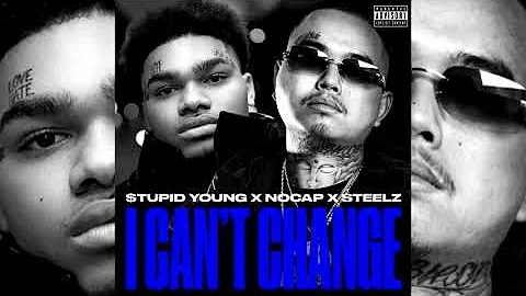 $tupid Young x NoCap - I Can't Change (p. Steelz)