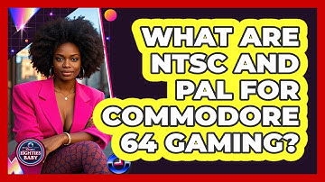 What Are NTSC And PAL For Commodore 64 Gaming? - I
