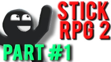 Stick RPG 2 - Part #1 -  "The Stick Life Begins"
