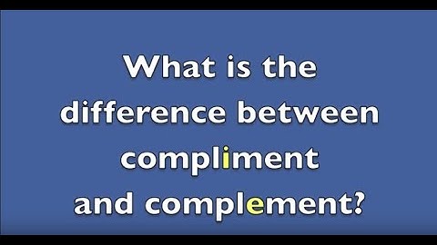 The difference between compliment and complement