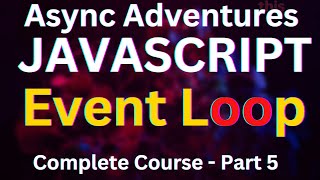 Javascript Full Course For Beginners - 5 | Event Loop & Async JS  by Frontend Master #javascript #js