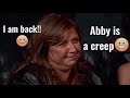 Abby is a creep || I am back to editing!!