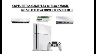 How To Record PS4 Gameplay with Blackmagic Capture Cards