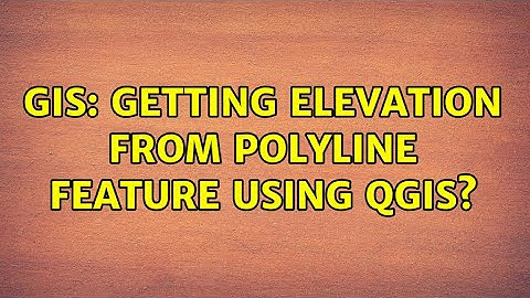 GIS: Getting elevation from polyline feature using QGIS?