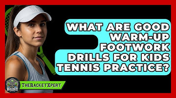 What Are Good Warm-up Footwork Drills For Kids Tennis Practice? - The Racket Xpert