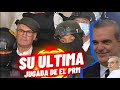 Luis Abinader su Jugada Política. Media Cúpula d El PLD PRESA en Caso Calamar a 4 días Votos La JCE