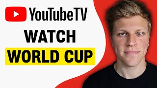 How to Watch World Cup on YouTube TV (2026)