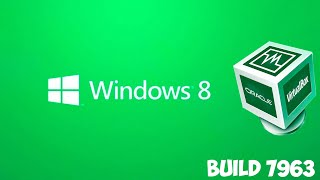Как установить Windows 8 build 7963 на Virtual Box
