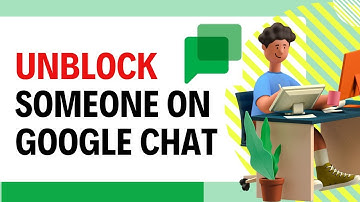 How to Unblock Someone on Google Chat 2024?