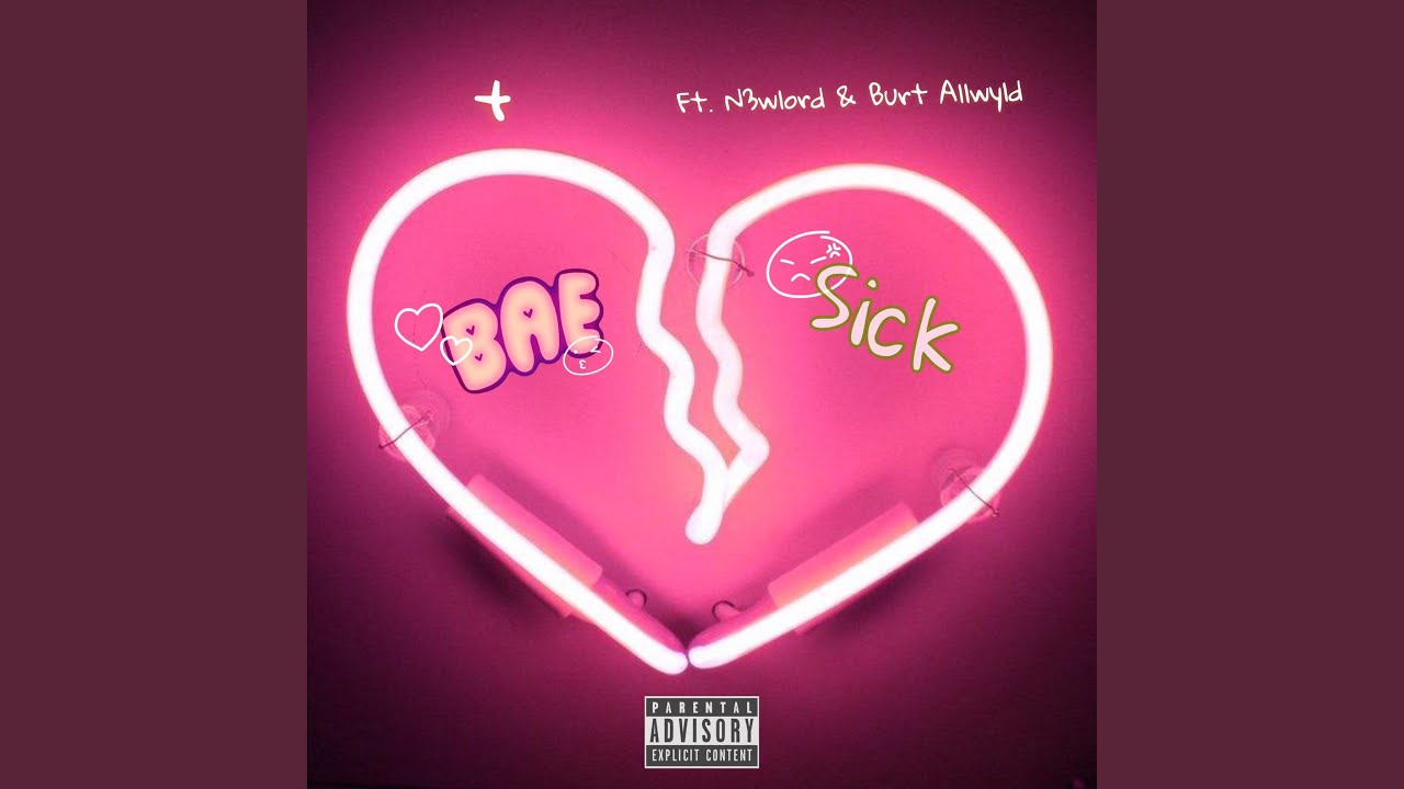 Watch BaeSick (feat. N3wlord & Burt Allwyld) on YouTube Watch BaeSick (feat. N3wlord & Burt Allwyld) on YouTube