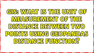 What is the unit of measurement of the distance between two points using geopandas distance