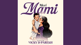 Meri Mami - Vicky D Parekh