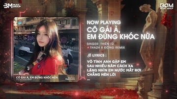 Cô Gái À, Em Đừng Khóc Nữa (Thazh x Đông Remix) - Thiên Tú 🎼 Nhạc Remix Hot Trend TikTok 2025