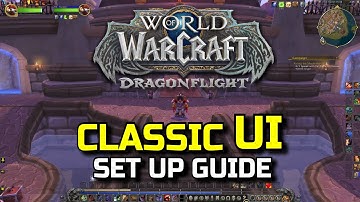 GO BACK to a CLASSIC UI Setup for WoW Dragonflight Patch 10.0