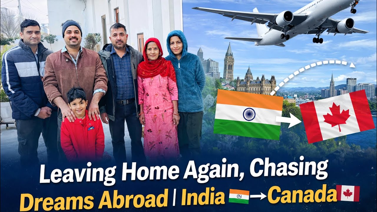 Leaving Home Again, Chasing Dreams Abroad | India ➝ 🇨🇦 Canada 