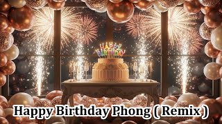 Chúc Mừng Sinh Nhật Phong | Remix 2025 | Happy Birthday Songs |  Happy Birthday Phong