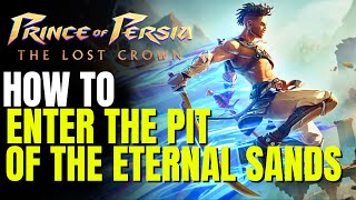 How To Enter The Pit Of The Eternal Sands  The Path To The Sand Prison  Prince Of Persia
