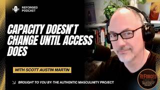 Capacity Doesn’t Change Until Access Does | Reforged Podcast