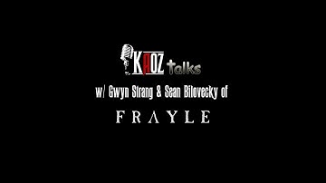 Kaoz Talks - Ep.268 - Gwyn Strang, Sean Bilovecky (Frayle Interview)