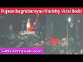 Fujane hagrabareyao undoby viral bodofetha homna bodotlahary