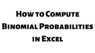 How to Compute Binomial Probabilities in Excel