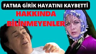 Fatma Girik Hakkında Bilinmeyenler. Fatma Gi̇ri̇k Hayatini Kaybetti̇