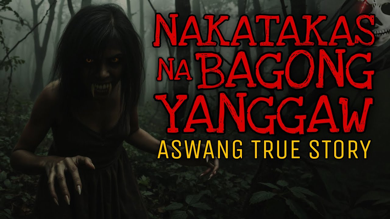 NAKATAKAS NA BAGONG YANGGAW | Aswang True Story