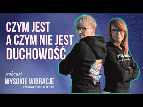 Czym jest, a czym nie jest duchowość? | WYSOKIE WIBRACJE #1