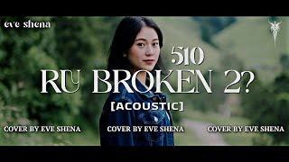 RU Broken 2? - 510//Cover by Eve Shena #eveshenaofficial #510 #accoustic #cover