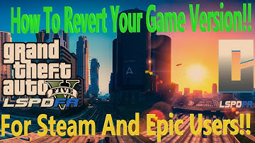 How To Revert Your Game Version For GTA5/LSPDFR!