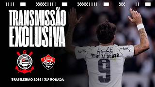 AO VIVO: CORINTHIANS X VITÓRIA | BRASILEIRÃO 2026 | 31ª RODADA | DIA DE CORINTHIANS
