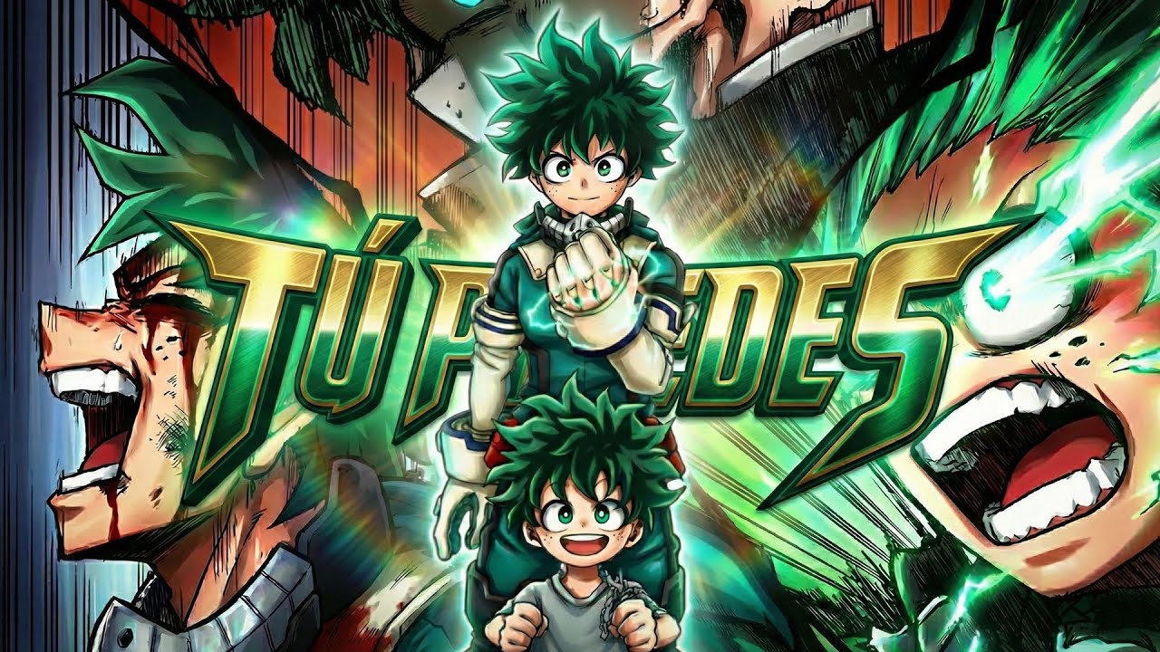 Tú puedes: Deku - Izuku Midoriya / Canción inspirada en Boku No Hero