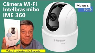 Câmera Intelbras Mibo iME 360: Vídeo 1 - Unboxing e Configuração