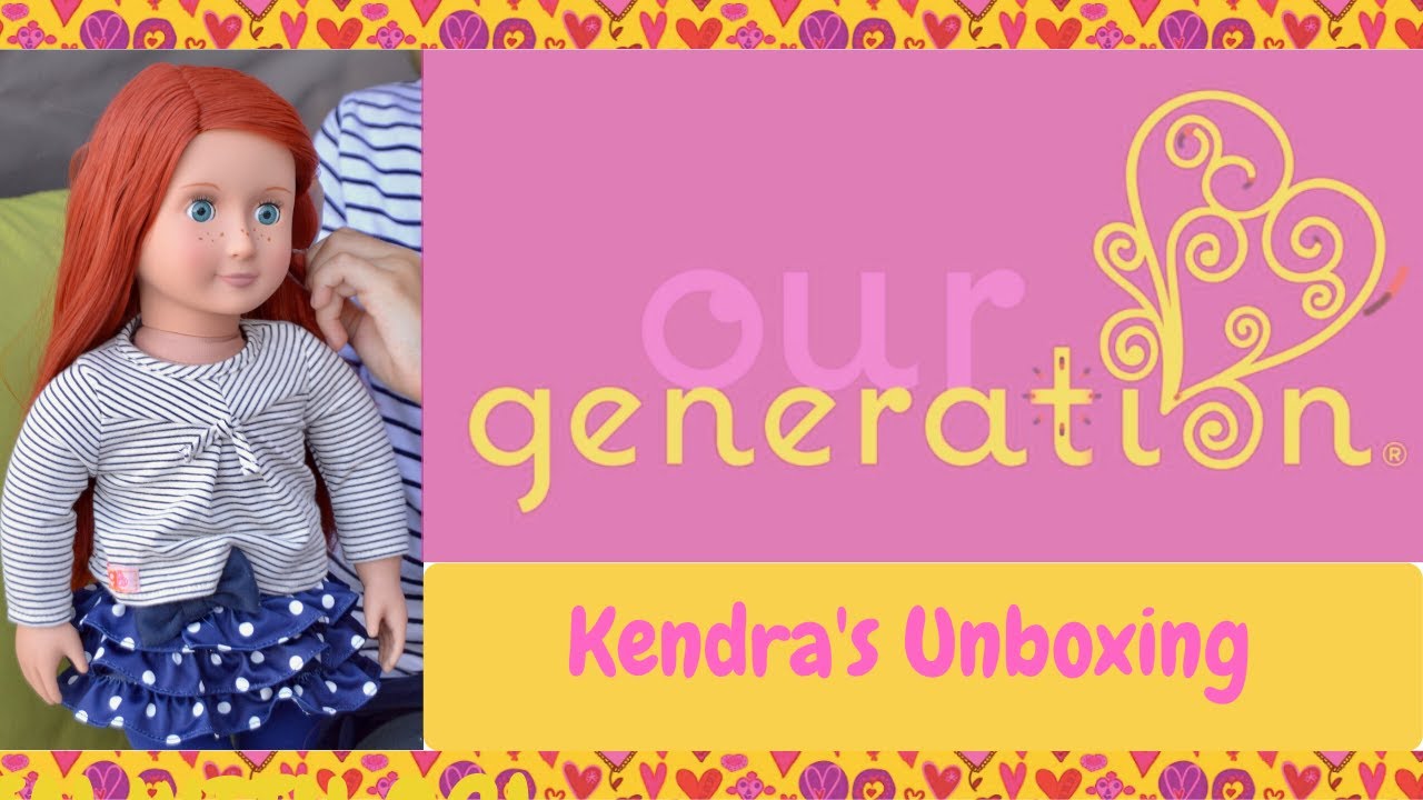 Our Generation Doll Unboxing Kendra YouTube
