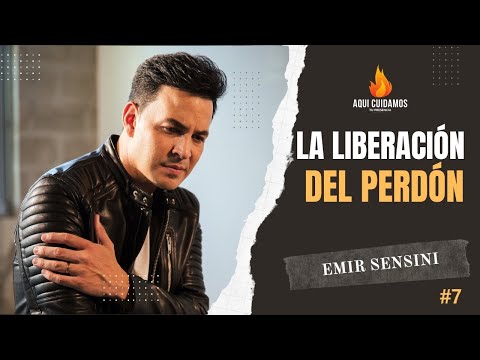 "La liberación del perdón" - EMIR SENSINI - ACTP Episodio #7