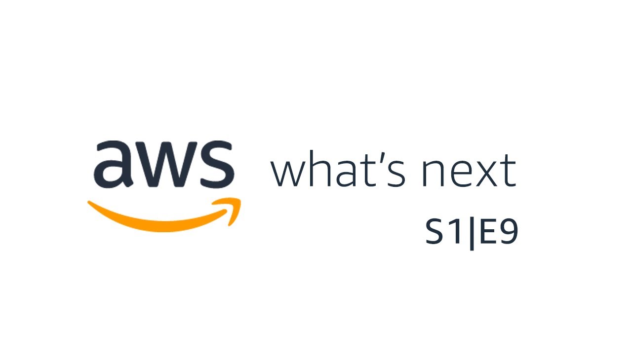 AWS What's Next, S1|E9