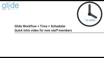Glide workflow + time + scheduler: Quick intro video for new staff members