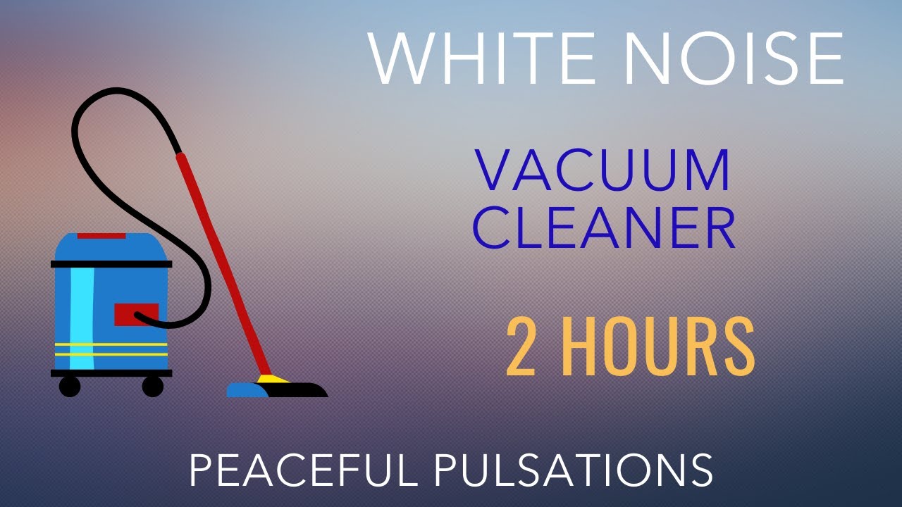 White Noise Vacuum Cleeaner 2 hours YouTube