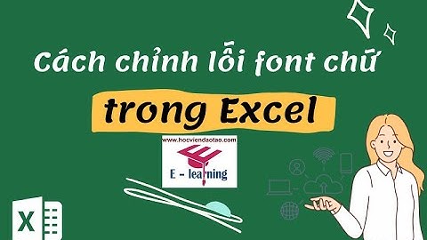 Cách chỉnh lỗi font chữ trong Excel đơn giản nhanh chóng!