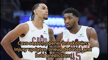 Cavs season opener breakdown: Injury updates, lineup debates, & predictions -- Wine & Gold Talk pod