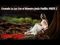 Creando La Luz Con el Maestro Jesús Padilla: PARTE 2