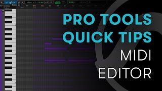 Pro Tools Quick Tips: MIDI Editor