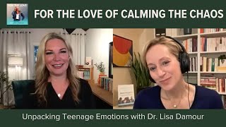 The Emotional (and Sometimes Chaotic) Life of Teenagers with Dr. Lisa Damour