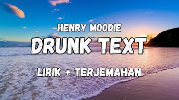 Henry Moodie - Drunk Text (Lirik + Terjemahan)