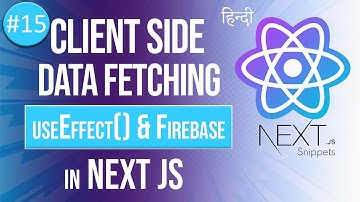 Next JS in Hindi #15 | Client Side Data Fetching | useEffect() | Firebase in Next JS | Kartik Mukati